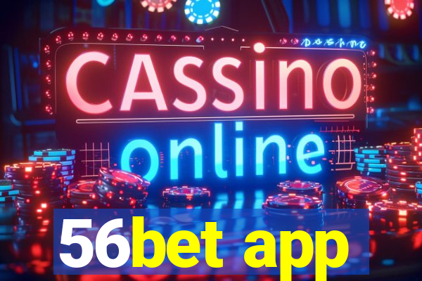 56bet app